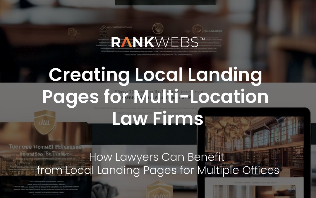 A Comprehensive Guide to Creating Local Landing Pages for Multi-Location Law Firms