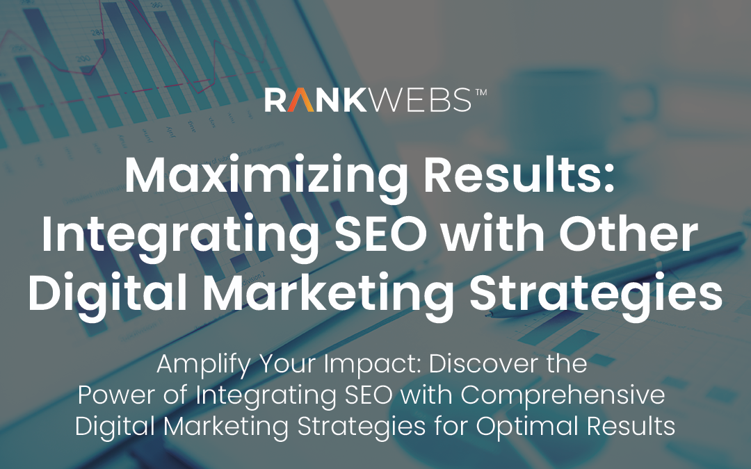Maximizing Results: Integrating SEO with Other Digital Marketing Strategies