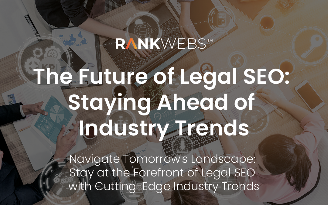 The Future of Legal SEO: Staying Ahead of Industry Trends