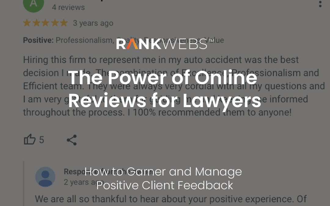 The Power of Online Reviews for Lawyers: How to Garner and Manage Positive Client Feedback