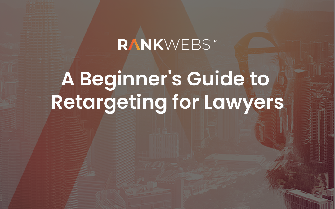 A Beginner’s Guide to Retargeting for Lawyers