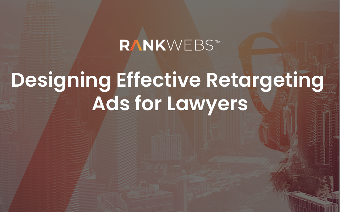 Designing Effective Retargeting Ads for Lawyers