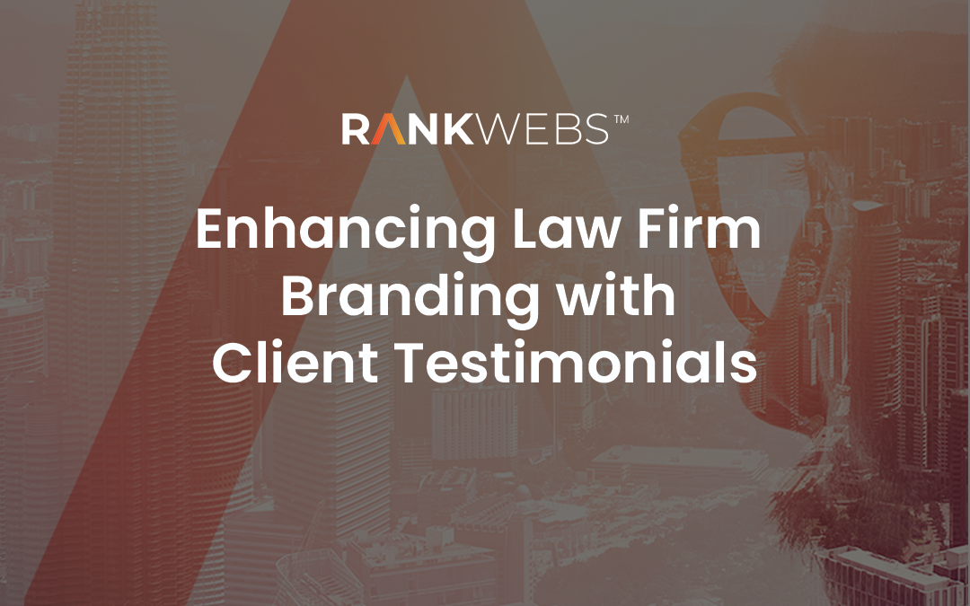 Enhancing Law Firm Branding with Client Testimonials