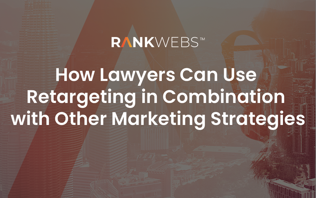 How Lawyers Can Use Retargeting in Combination with Other Marketing Strategies