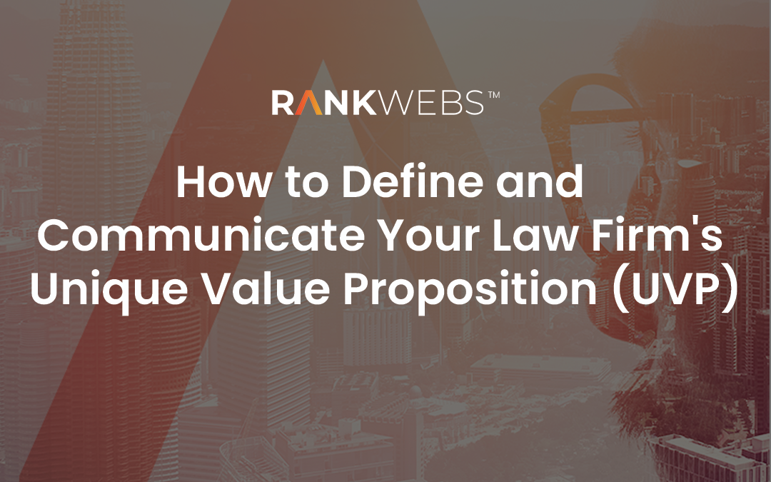 How to Define and Communicate Your Law Firm’s Unique Value Proposition (UVP)