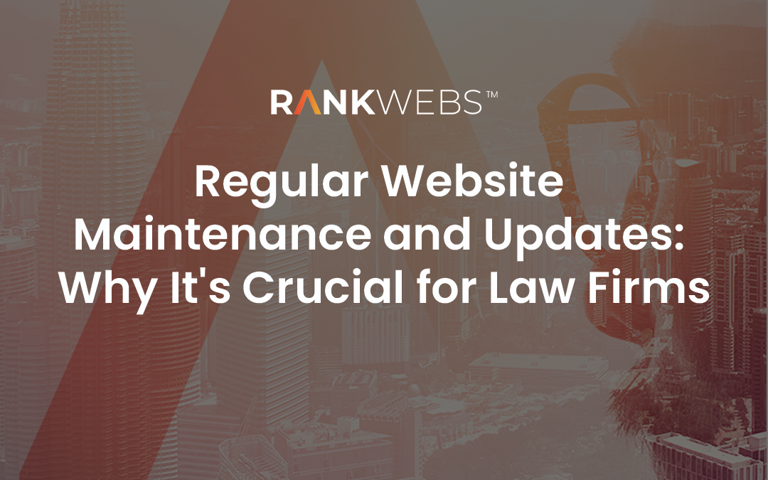 Regular Website Maintenance and Updates: Why It’s Crucial for Law Firms
