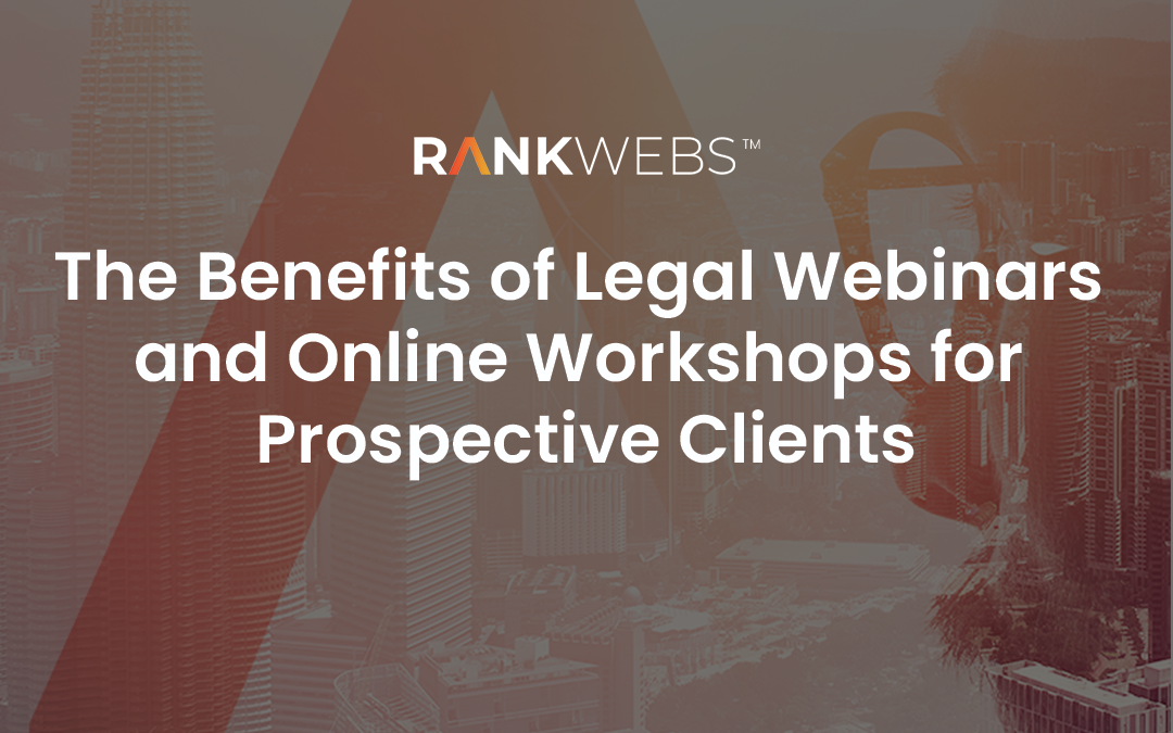 The Benefits of Legal Webinars and Online Workshops for Prospective Clients