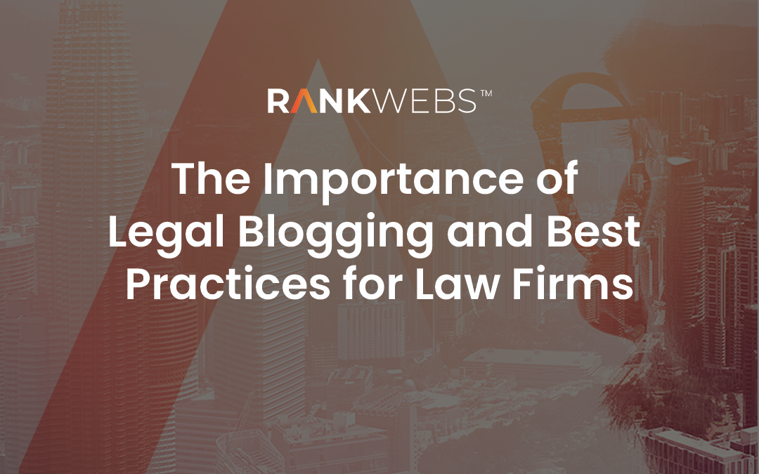 The Importance of Legal Blogging and Best Practices for Law Firms