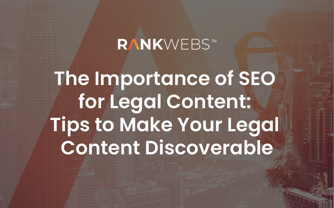 The Importance of SEO for Legal Content: Tips to Make Your Legal Content Discoverable