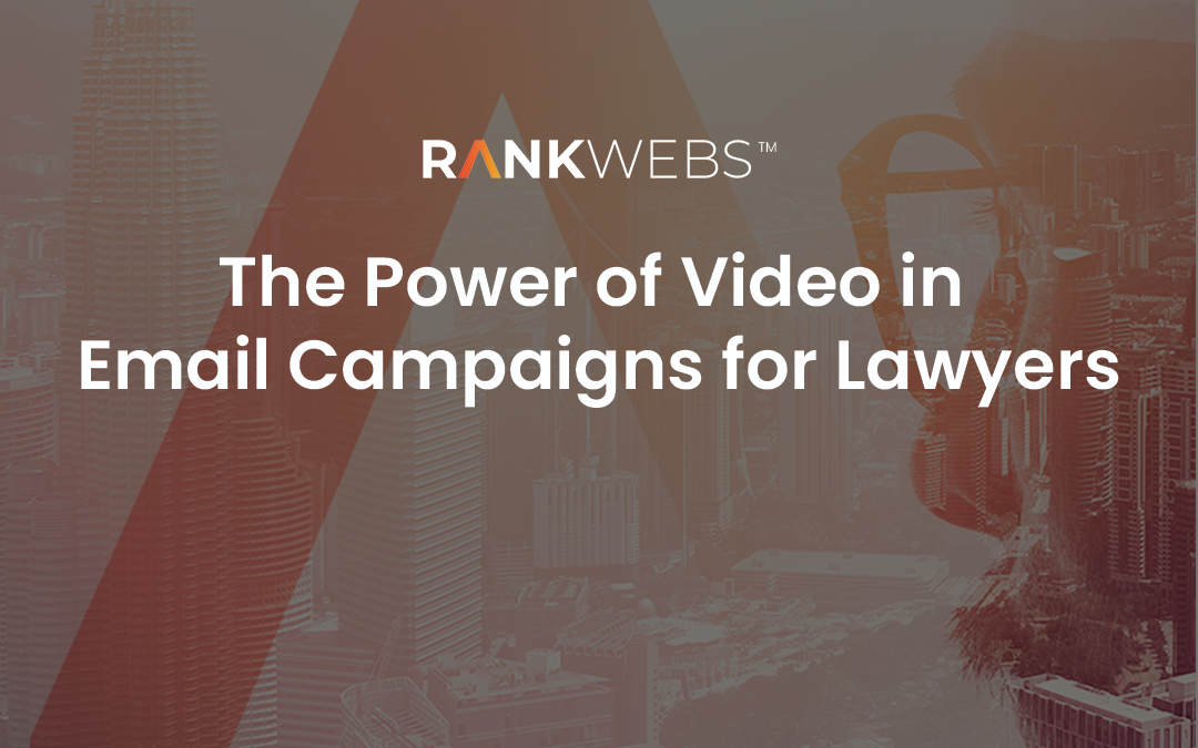 The Power of Video in Email Campaigns for Lawyers