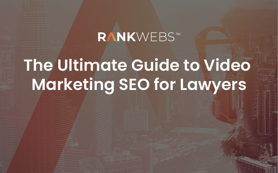 The Ultimate Guide to Video Marketing SEO for Lawyers
