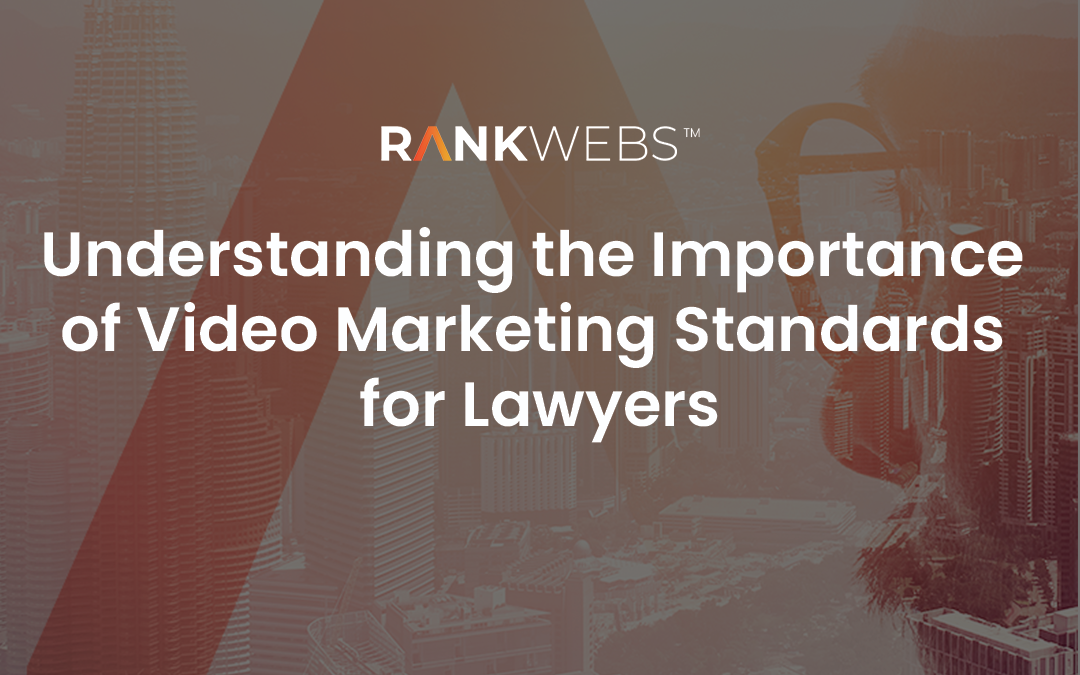 Understanding the Importance of Video Marketing Standards for Lawyers